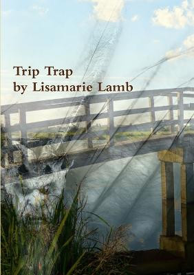 Trip Trap by Lisamarie Lamb