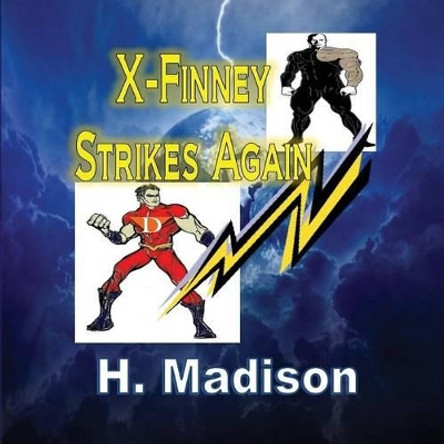 X-Finney Strikes Again: Superheroes and Villains H Madison 9781312499928