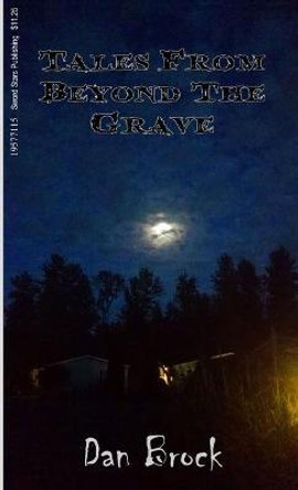 Tales From Beyond The Grave Dan Brock 9781365458194