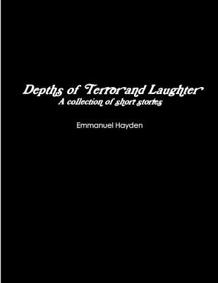 Depths of Terror and Laughter by Emmanuel Hayden