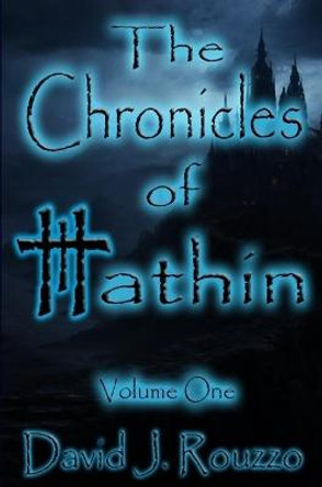 The Chronicles of Hathin Volume One David J. Rouzzo 9781365811210