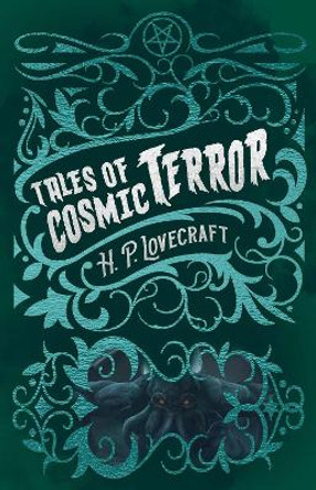 H. P. Lovecraft's Tales of Cosmic Terror H. P. Lovecraft 9781398824225