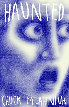 Haunted: A Novel Chuck Palahniuk 9781400032822
