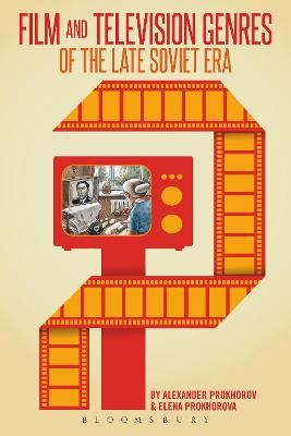 Film and Television Genres of the Late Soviet Era Alexander Prokhorov (College of William and Mary, USA) 9781441177292