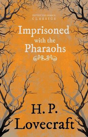 Imprisoned with the Pharaohs (Fantasy and Horror Classics) H. P. Lovecraft 9781447405498