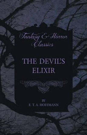 The Devil's Elixir E. T. A. Hoffmann 9781447465799