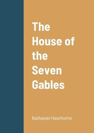 The House of the Seven Gables Nathaniel Hawthorne 9781458331250