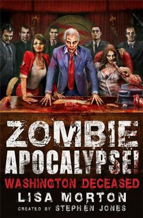 Zombie Apocalypse! Washington Deceased Stephen Jones 9781472110671