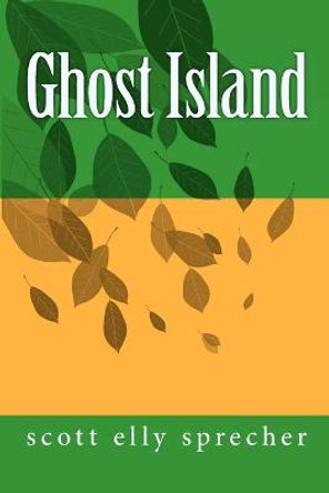 Ghost Island by Scott Elly Sprecher