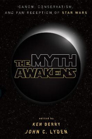 The Myth Awakens Ken Derry 9781498246279