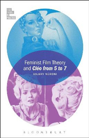 Feminist Film Theory and Cleo from 5 to 7 Hilary Neroni (University of Vermont, USA) 9781501313691