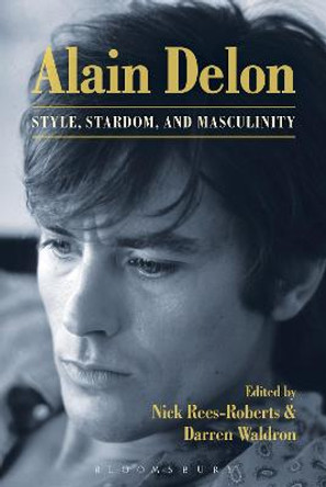Alain Delon: Style, Stardom and Masculinity Professor Nick Rees-Roberts (Paris-Sorbonne Nouvelle, France) 9781501320125