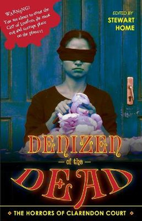 Denizen of the Dead: The Horrors of Clarendon Court Stewart Home 9781527261549