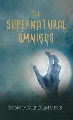 The Supernatural Omnibus Montague Summers 9781528772556
