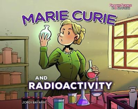 Marie Curie and Radioactivity Jordi Bayarri Dolz 9781541578210
