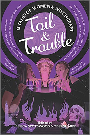 Toil & Trouble: 15 Tales of Women & Witchcraft Tess Sharpe 9781335424372