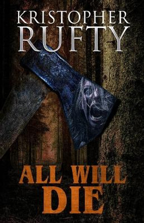 All Will Die Kristopher Rufty 9781637897713