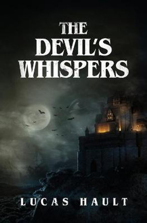 The Devil's Whispers: A Gothic Horror Novel Lucas Hault 9781631611742