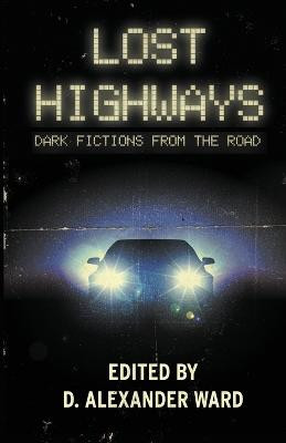 Lost Highways: Dark Fictions From the Road Jonathan Janz 9781643704722