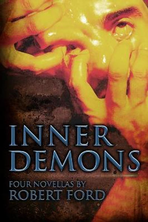 Inner Demons: Four Novellas Robert Ford 9781693884047