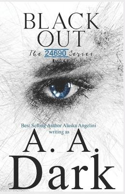Black Out (24690 series, book 4) Alaska Angelini 9781695015739