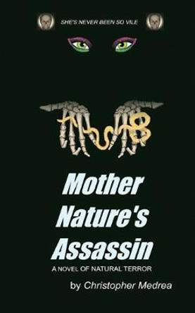 Mother Nature's Assassin by Christopher Medrea