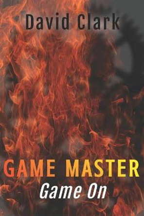 Game Master: Game On David Clark (Flinders University) 9781731112293
