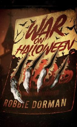 War on Halloween by Robbie Dorman