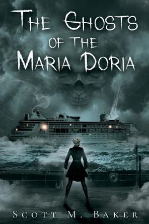 The Ghosts of the Maria Doria Scott M Baker 9781736591567