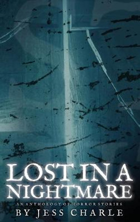 Lost in a Nightmare Jessica E Charle 9781737681908