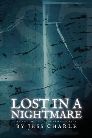 Lost in a Nightmare Jessica E Charle 9781737681915