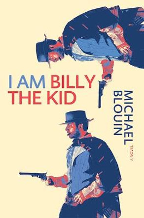 I Am Billy the Kid Michael Blouin 9781772141887