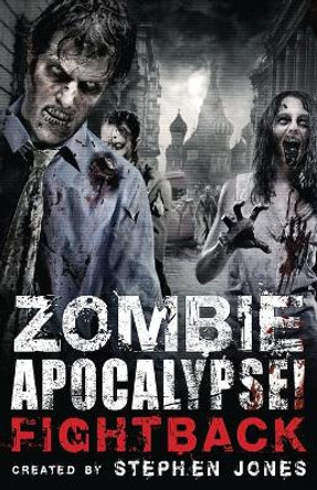 Zombie Apocalypse! Fightback Stephen Jones 9781780334653