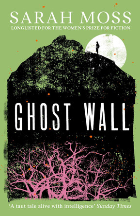 Ghost Wall Sarah Moss 9781783787852