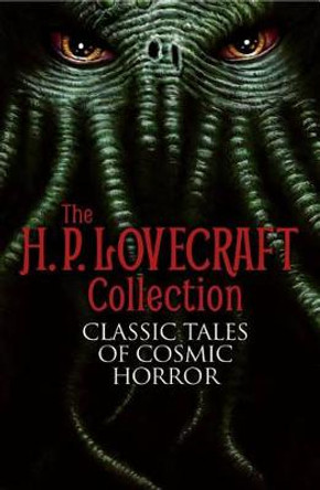 The H. P. Lovecraft Collection: Classic Tales of Cosmic Horror H P Lovecraft 9781784282479