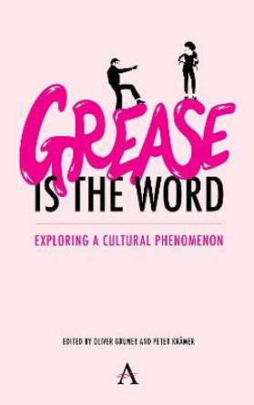 'Grease Is the Word': Exploring a Cultural Phenomenon Oliver Gruner 9781785279751