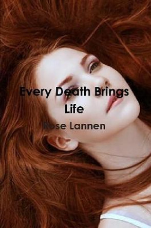 Every Death Brings Life Rose Lannen 9781794720336