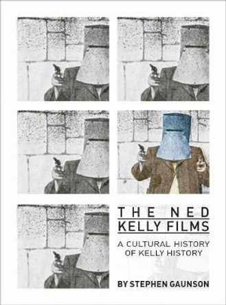 The Ned Kelly Films: A Cultural History of Kelly History Stephen Gaunson (RMIT University) 9781841506364