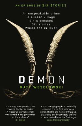 Demon: The bone-chilling, addictive bestseller (Six Stories Book 6) Matt Wesolowski 9781913193980