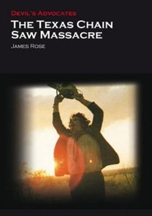 The Texas Chain Saw Massacre James Rose 9781906733643