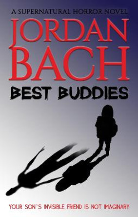 Best Buddies: A Supernatural Horror Novel Jordan Bach 9781913239701
