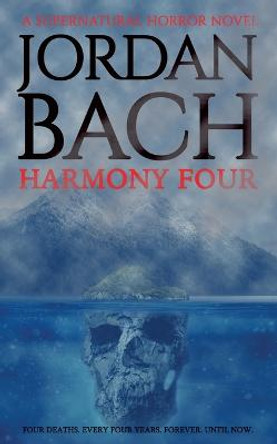 Harmony Four: A Supernatural Horror Novel Jordan Bach 9781913239800