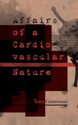 Affairs of a Cardiovascular Nature Terry Grimwood 9781913766030