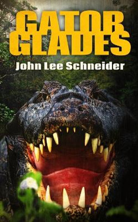 Gator Glades John Lee Schneider 9781922551207