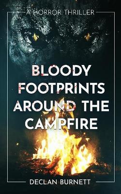 Bloody Footprints Around The Campfire by Declan Burnett