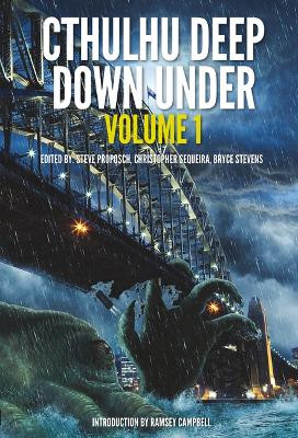 Cthulhu Deep Down Under Volume 1 by Steve Proposch