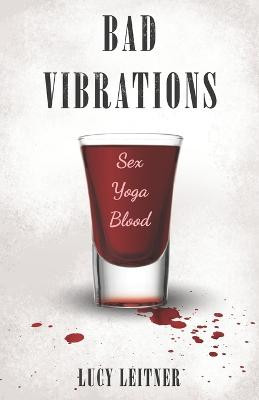 Bad Vibrations by Lucy Leitner