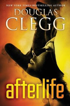 Afterlife: A Psychic Thriller Douglas Clegg 9781944668051