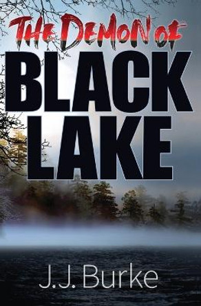 The Demon of Black Lake J J Burke 9781953434937