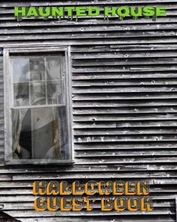 Halloween Haunted House Mega 474 page 8x10 Guest Book: Halloween Haunted House Guest Book Sir Michael Huhn 9780464425359